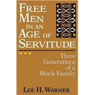Free Men in an Age of Servitude by Lee H. Warner, 9780813195117