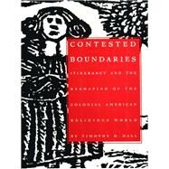 Contested Boundaries by Hall, Timothy D., 9780822315117