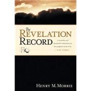 The Revelation Record by Morris, Henry M., 9780842355117