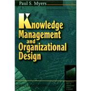 Knowledge Management and Organizational Design by Myers,Paul S, 9781138435117
