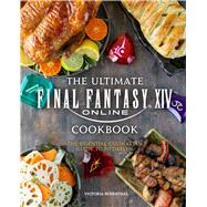 The Ultimate Final Fantasy XIV Cookbook by Victoria  Rosenthal, 9781647225117