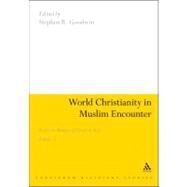 World Christianity in Muslim Encounter Essays in Memory of David A. Kerr Volume 2 by Goodwin, Stephen R., 9781847065117