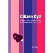 Citizen Cyd; A Programme of Work to Develop Citizenship and Emotional Literacy for 5 to 7 year olds by Wilson, Eve, 9781904315117