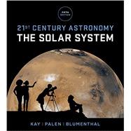 21st Century Astronomy: The Solar System (Fifth Edition) (Vol. 1) by Kay, Laura; Palen, Stacy; Blumenthal, George, 9780393265118