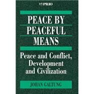 Peace by Peaceful Means : Peace and Conflict, Development and Civilization by Johan Galtung, 9780803975118