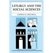 Liturgy and the Social Sciences by Mitchell, Nathan D., 9780814625118