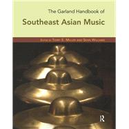 The Garland Handbook of Southeast Asian Music by Miller,Terry, 9781138425118