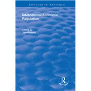 International Economic Regulation by Kelsey,Jane;Kelsey,Jane, 9781138735118