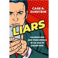 Liars Falsehoods and Free Speech in an Age of Deception by Sunstein, Cass, 9780197545119