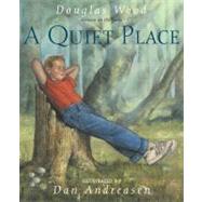 A Quiet Place by Wood, Douglas; Andreasen, Dan, 9780689815119