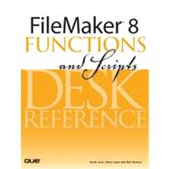 Filemaker 8 Functions And Scripts Desk Reference by Love, Scott; Lane, Steve; Bowers, Bob, 9780789735119
