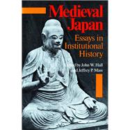 Medieval Japan : Essays in Institutional History by Hall, John W.; Mass, Jeffrey P., 9780804715119