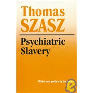 Psychiatric Slavery by Szasz, Thomas Stephen, 9780815605119
