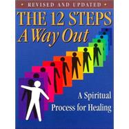 The 12 Steps: A Way Out : A Spiritual Process for Healing Damaged Emotions by , 9780941405119