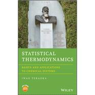 Statistical Thermodynamics Basics and Applications to Chemical Systems by Teraoka, Iwao, 9781118305119