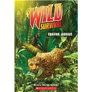 Chasing Jaguars (Wild Survival #3) by Mrquez, Melissa Cristina, 9781338635119