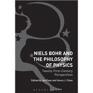 Niels Bohr and the Philosophy of Physics by Faye, Jan; Folse, Henry J., 9781350035119