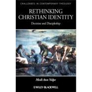 Rethinking Christian Identity Doctrine and Discipleship by Volpe, Medi Ann, 9781405195119