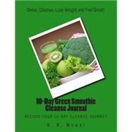 10-day Green Smoothie Cleanse Journal by Mower, R. R., 9781507785119
