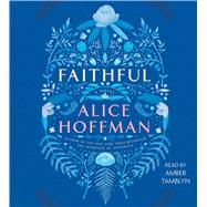 Faithful A Novel by Hoffman, Alice; Tamblyn, Amber, 9781508225119