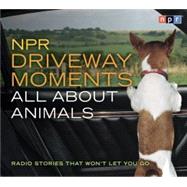 NPR Driveway Moments All About Animals by Inskeep, Steve, 9781598875119