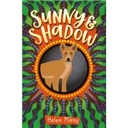Sunny and Shadow by Milroy, Helen, 9781760995119