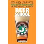 Beer School Bottling Success at the Brooklyn Brewery by Hindy, Steve; Potter, Tom; Bloomberg, Michael R., 9780471735120