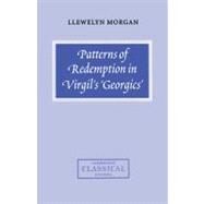 Patterns of Redemption in Virgil's Georgics by Llewelyn Morgan, 9780521155120