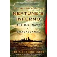 Neptune's Inferno The U.S. Navy at Guadalcanal by Hornfischer, James D., 9780553385120