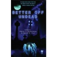 Better Off Undead by Greenberg, Martin H.; Hoyt, Daniel M., 9780756405120