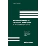 From Geometry to Quantum Mechanics by Maeda, Yoshiaki; Michor, Peter; Ochiai, Takushiro; Yoshioka, Akira, 9780817645120
