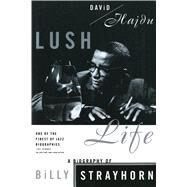Lush Life A Biography of Billy Strayhorn by Hajdu, David, 9780865475120