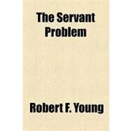 The Servant Problem by Young, Robert F., 9781153775120