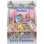 The Broadway Comedy Murders by Rannow, Jerry, 9781499075120