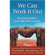 We Can Work It Out Resolving Conflicts Peacefully and Powerfully by Rosenberg, Marshall B., 9781892005120