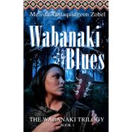Wabanaki Blues by Zobel, Melissa Tantaquidgeon, 9781929345120