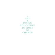 Art & Design Education in Times of Change by Mateus-berr, Ruth; Reitstatter, Luise, 9783110525120