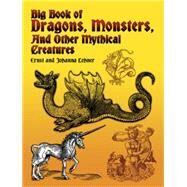 Big Book of Dragons, Monsters, and Other Mythical Creatures by Lehner, Ernst; Lehner, Johanna, 9780486435121