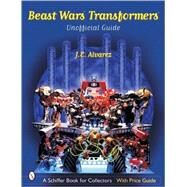 Beast War Transformers : The Unofficial Guide by Alvarez, J. E., 9780764315121