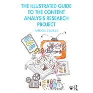 An Illustrated Guide to Mass Media Research: Guide #1  The Content Analysis Project by Swann,Patricia, 9781138605121