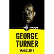 Vaneglory by George Turner, 9781473225121