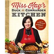 Miss Kay's Duck Commander Kitchen Faith, Family, and Food--Bringing Our Home to Your Table by Robertson, Kay; Howard, Chrys, 9781476745121
