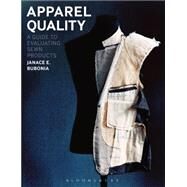 Apparel Quality A Guide to Evaluating Sewn Products by Bubonia, Janace E., 9781609015121