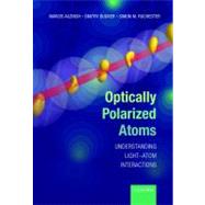 Optically Polarized Atoms Understanding light-atom interactions by Auzinsh, Marcis; Budker, Dmitry; Rochester, Simon, 9780199565122