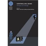 Controlling Crime by Cook, Philip J.; Ludwig, Jens; Mccrary, Justin, 9780226115122