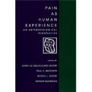 Pain As Human Experience by Good, Delvecchio Mary-Jo; Brodwin, Paul E.; Good, Byron J. (CON), 9780520075122