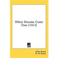 When Dreams Come True by Brown, Ritter; Berger, W. M., 9780548655122