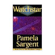 Watchstar by Sargent, Pamela, 9780759215122