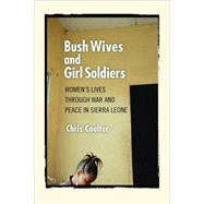 Bush Wives and Girl Soldiers by Coulter, Chris, 9780801475122