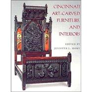 Cincinnati Art-Carved Furniture and Interiors by Howe, Jennifer H.; Taylor, John Bigelow, 9780821415122